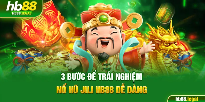 Trải nghiệm nổ hũ JILI HB88 dễ dàng cho người mới