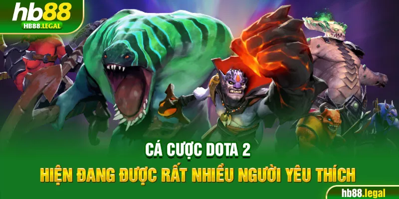 Cá cược Dota 2 hiện đang được rất nhiều người yêu thích