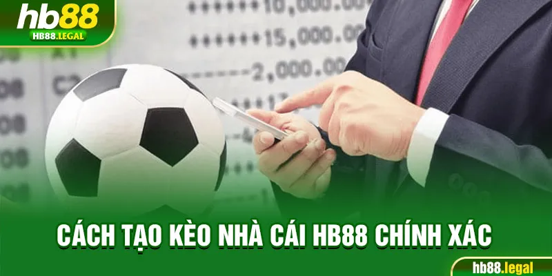 Cách tạo kèo nhà cái hb88 chính xác