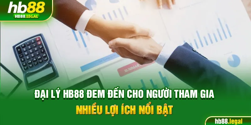Đại lý HB88 đem đến cho người tham gia nhiều lợi ích nổi bật