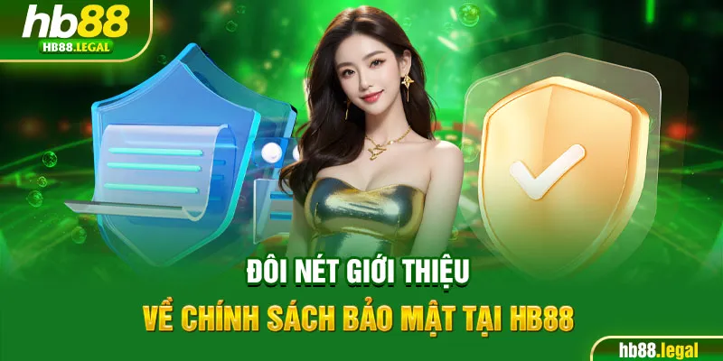 Đôi nét giới thiệu về chính sách bảo mật tại HB88