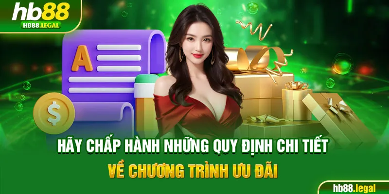 Hãy chấp hành những quy định chi tiết về chương trình ưu đãi