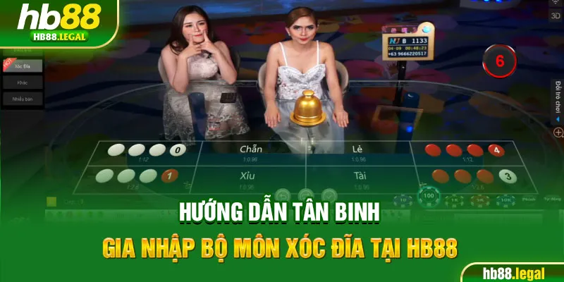 Hướng dẫn tân binh gia nhập bộ môn xóc đĩa tại hb88