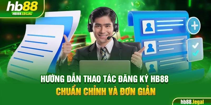 Hướng dẫn thao tác đăng ký HB88 chuẩn chỉnh và đơn giản