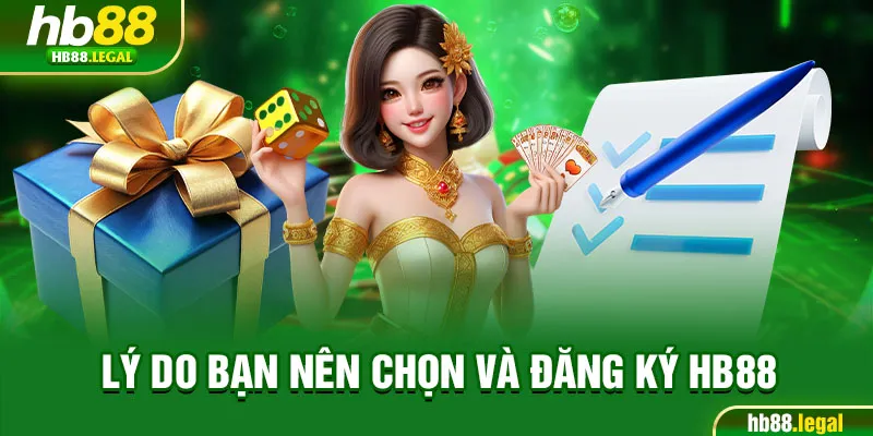 Lý do bạn nên chọn và đăng ký HB88