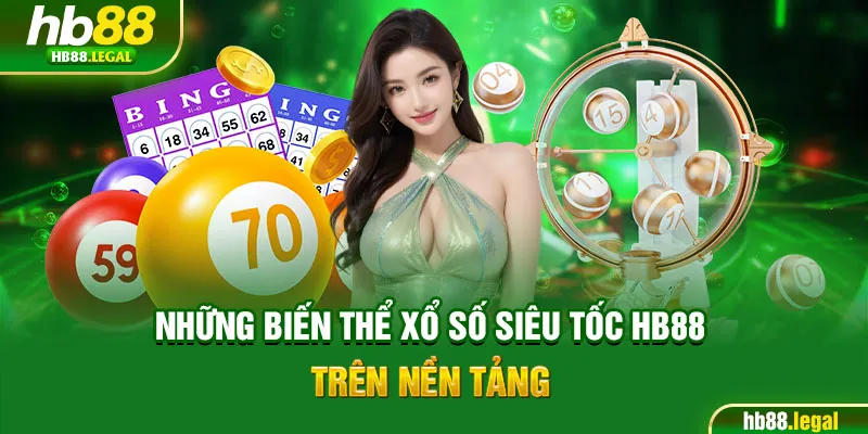 Những biến thể xổ số siêu tốc HB88 trên nền tảng