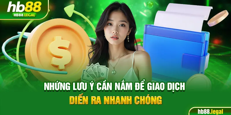 Nhứng lưu ý cần nắm để giao dịch diến ra nhanh chóng