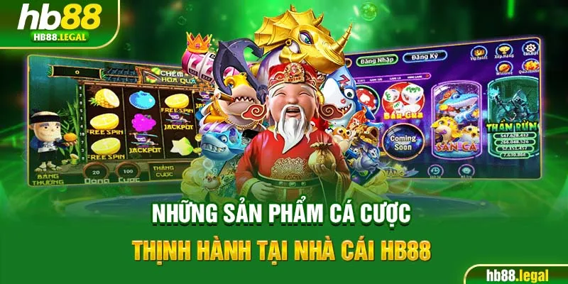 Những sản phẩm cá cược thịnh hành tại nhà cái HB88