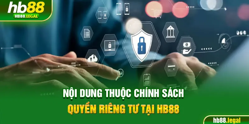 Nội dung thuộc chính sách quyền riêng tư tại HB88