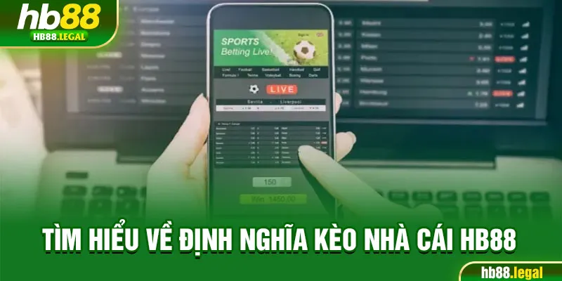 Tìm hiểu về định nghĩa kèo nhà cái hb88