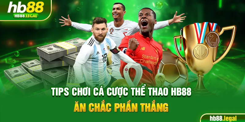 Tips chơi cá cược thể thao hb88 ăn chắc phần thắng