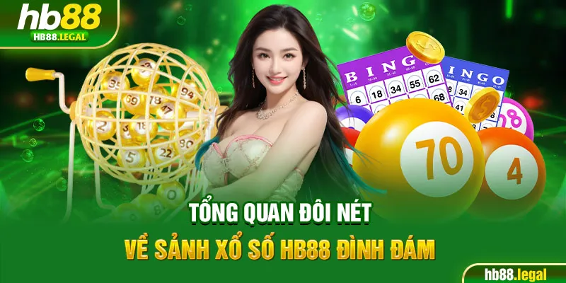 Tổng quan đôi nét về sảnh xổ số HB88 đình đám