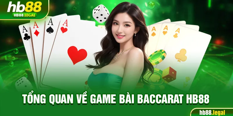 Tổng quan về game bài Baccarat HB88
